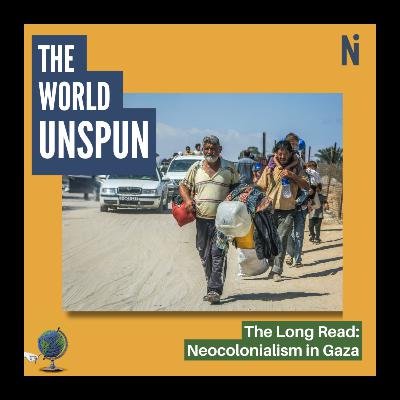 The Long Read: Neocolonialism in Gaza The Long Read: Neocolonialism in Gaza
