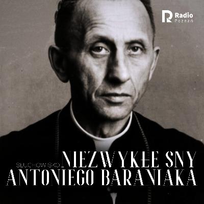 NIEZWYKŁE SNY ANTONIEGO BARANIAKA | słuchowisko Radia Poznań NIEZWYKŁE SNY ANTONIEGO BARANIAKA | słuchowisko Radia Poznań
