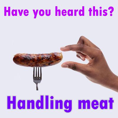 Handling meat