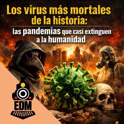"Los virus más mortales de la historia: las pandemias que casi extinguen a la humanidad" T12X43 "Los virus más mortales de la historia: las pandemias que casi extinguen a la humanidad" T12X43