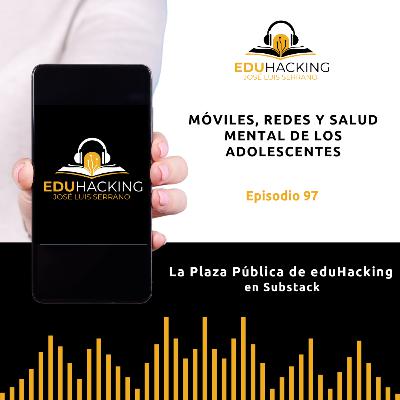 Móviles, redes y salud mental de los adolescentes #97