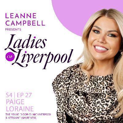 S4 Ep27: Paige Loraine - The Pelvic Floor Clinic Liverpool & Ketamine Awareness