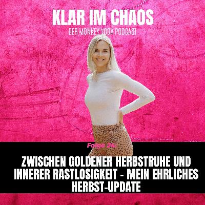 #24: Zwischen goldener Herbstruhe und innerer Rastlosigkeit – mein ehrliches Herbst-Update #24: Zwischen goldener Herbstruhe und innerer Rastlosigkeit – mein ehrliches Herbst-Update