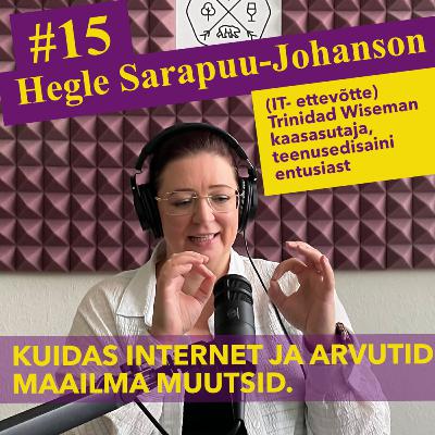 #15 Hegle Sarapuu-Johanson - Kuidas arvutid ja internet maailma on muutnud? #15 Hegle Sarapuu-Johanson - Kuidas arvutid ja internet maailma on muutnud?