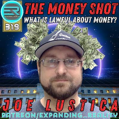 319 | Joe Lustica | The Money Shot | What is lawful about money?