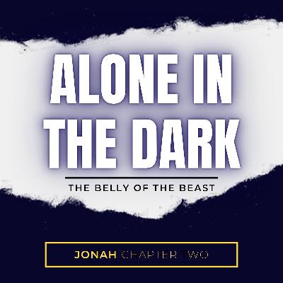 Jonah: Alone In The Dark (Chapter 2) Jonah: Alone In The Dark (Chapter 2)
