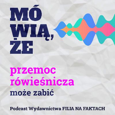 Mówią, że przemoc rówieśnicza może zabić. Rozmowa z Marcelem Mossem – autorem serii LICEUM FREUDA oraz Lucyną Kicińską – ekspertka Biura ds. Zapobiegania Zachowaniom Samobójczym.