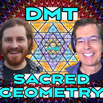 Sacred Geometry & Psychedelics : Dr. Robert J. Gilbert Meets DMT Scientist Andrés Gómez Emilsson