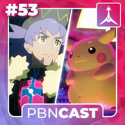 PBN Cast #53 - O legado de Galar