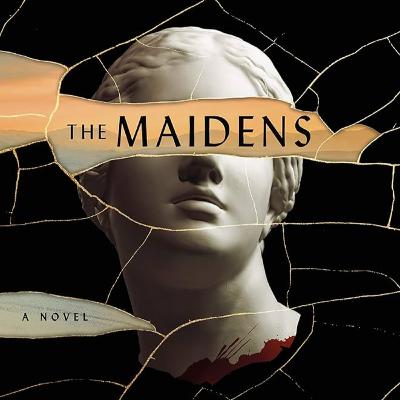The Maidens: A Twist-Filled Academia Thriller The Maidens: A Twist-Filled Academia Thriller