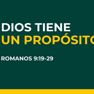 En las Manos De Dios | Dios Tiene Un Propósito | Romanos 9:19-29