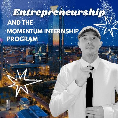 Entreprenuership and the Momentum Internship Program