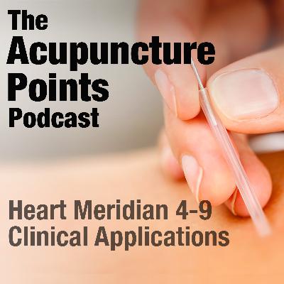 Heart Meridian 4 - 9, Acupuncture Points and Clinical Applications