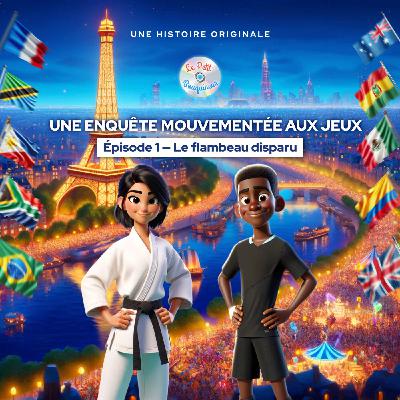 Une enquête mouvementée aux Jeux - Épisode 1/7 - Le flambeau disparu|Histoire pour enfant Une enquête mouvementée aux Jeux - Épisode 1/7 - Le flambeau disparu|Histoire pour enfant