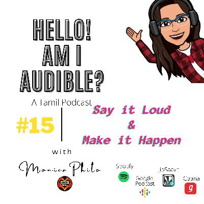 #15 Say it Loud & Make it Happen | Power of Affirmations | Hello! Am I Audible? - Tamil Podcast