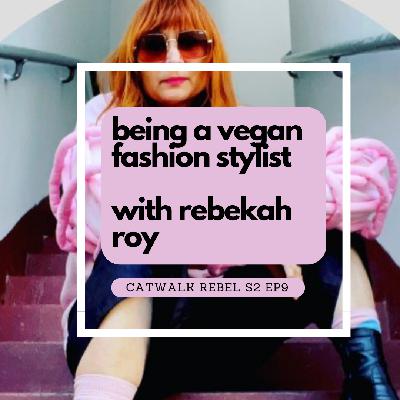 Being a Vegan Fashion Stylist with Rebekah Roy Being a Vegan Fashion Stylist with Rebekah Roy