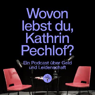 Wovon lebst du, Kathrin Pechlof?