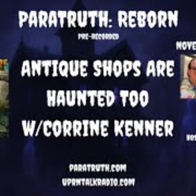 ParaTruth_ Reborn -Antique Shops Are Haunted Too with Corrine Kenner