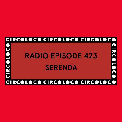 Circoloco Radio 423 - Serenda