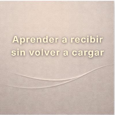 Aprender a recibir sin volver a cargar Aprender a recibir sin volver a cargar