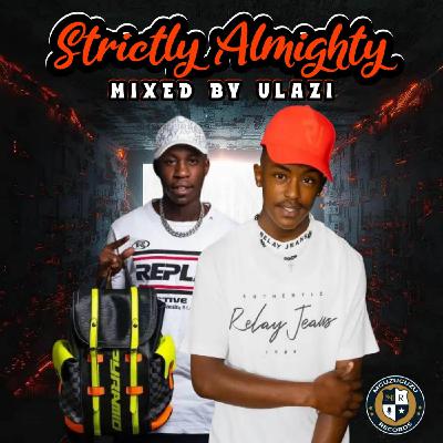 Strictly Almighty Mixed by ULAZI (The Plug)