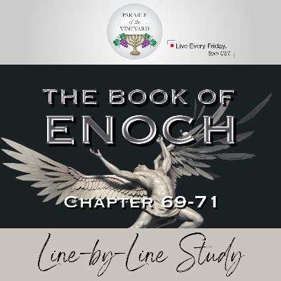 The Book of Enoch: (Pt. 18) - The Fallen Angels vs. Messiah (Ch. 69-71) The Book of Enoch: (Pt. 18) - The Fallen Angels vs. Messiah (Ch. 69-71)