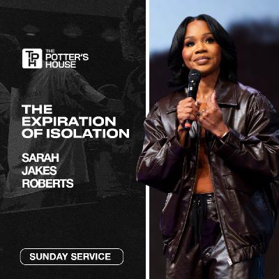 The Expiration of Isolation | Sarah Jakes Roberts