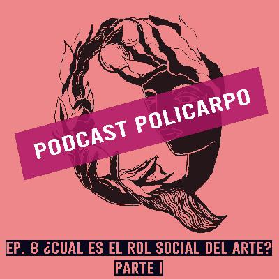 Ep. 8 - ¿Cuál es el rol social del arte? Parte I con Magdalena Terrero Ep. 8 - ¿Cuál es el rol social del arte? Parte I con Magdalena Terrero