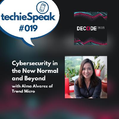 019: Cybersecurity in the New Normal and Beyond with Alma Alvarez of Trend Micro 019: Cybersecurity in the New Normal and Beyond with Alma Alvarez of Trend Micro