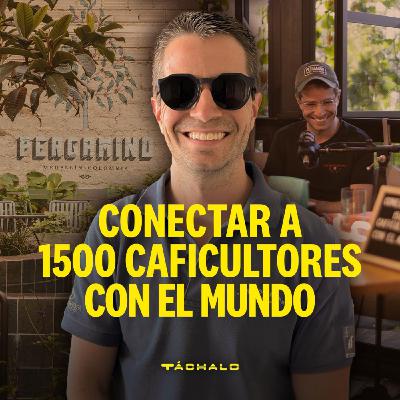 Conectar 1.5K caficultores con el mundo | Café Pergamino | Ep.23