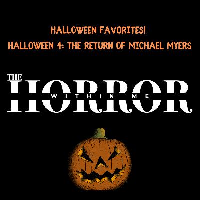 Halloween Favorites! Halloween 4: The Return of Michael Myers Halloween Favorites! Halloween 4: The Return of Michael Myers