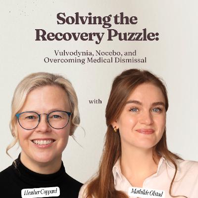 Solving the Recovery Puzzle: Vulvodynia, Nocebo, and Overcoming Medical Dismissal