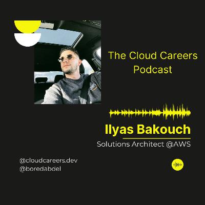 Episode 01: Ilyas Bakouch, AWS Solutions Architect