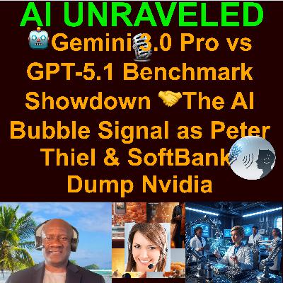 AI Daily News Rundown: 🤖Gemini 3.0 Pro vs GPT-5.1 Benchmark Showdown 🤝The AI Bubble Signal as Peter Thiel and SoftBank Dump Nvidia & more