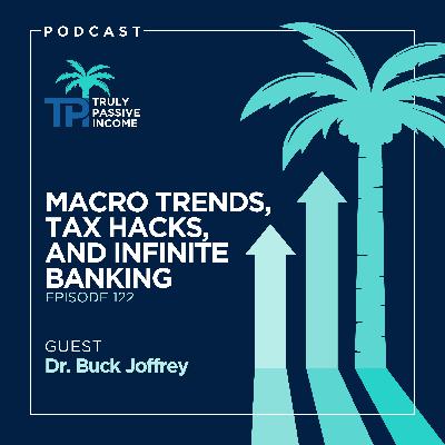 Macro Trends, Tax Hacks, and Infinite Banking with Dr. Buck Joffrey