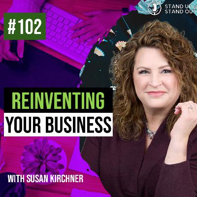 Episode #102: Reinventing Your Business: How to Scale and Build a Brand That Lasts Episode #102: Reinventing Your Business: How to Scale and Build a Brand That Lasts