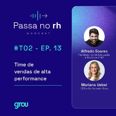 [PODCAST | EP.13 | 2ª TEMP] Time de vendas de alta performance