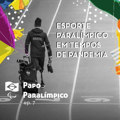 Episódio #7 - Esporte paralímpico em tempos de pandemia
