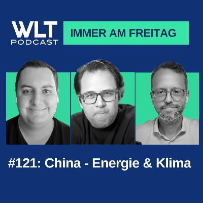 WLT #121: China - Energie & Klima WLT #121: China - Energie & Klima