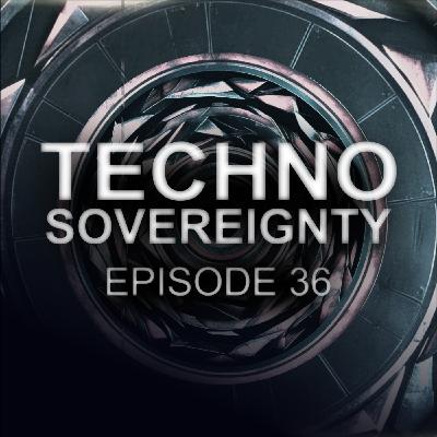 Techno Sovereignty EP36