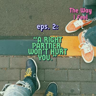 Eps. 2: A Right Partner, Won't Hurt You.