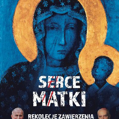#9 Serce Królewskie - Rekolekcje Zawierzenia - ks. Mateusz Dudkiewicz, Marek Zaremba