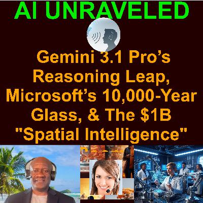 Gemini 3.1 Pro’s Reasoning Leap, Microsoft’s 10,000-Year Glass, & The $1B "Spatial Intelligence" Boom Gemini 3.1 Pro’s Reasoning Leap, Microsoft’s 10,000-Year Glass, & The $1B "Spatial Intelligence" Boom