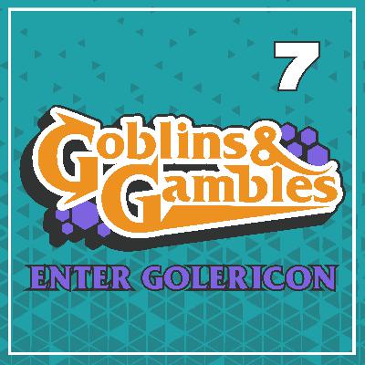 Enter Golericon 7 - Pip Pip and All That Enter Golericon 7 - Pip Pip and All That