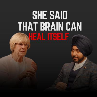 #73 Professor Lyn Beazley: She Said the Brain Can Heal Itself... And Here's How