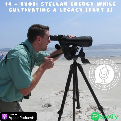 BYOB Stellar Energy While Cultivating a Legacy (Part 2) BYOB Stellar Energy While Cultivating a Legacy (Part 2)