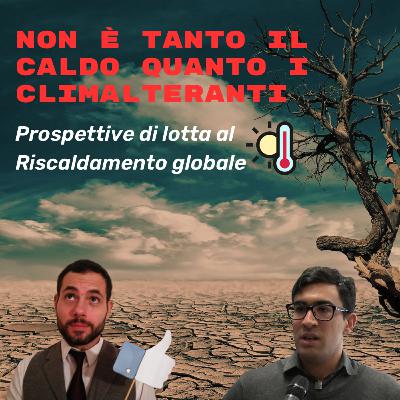 NON È TANTO IL CALDO QUANTO I CLIMALTERANTI. Prospettive di lotta al riscaldamento globale