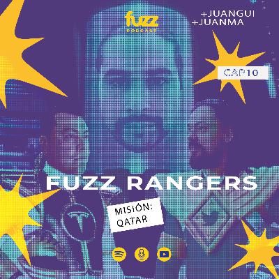 FUZZ PODCAST - Capítulo 10: FUZZ RANGERS, Misión Qatar