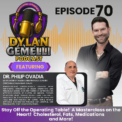 Episode #70 Featuring Dr. Philip Ovadia! STAY OFF THE OPERATING TABLE! A masterclass on heart health! Overcoming Myths on Cholesterol and Fats, Hearth Healthy Diet, Heart Meds and more! Episode #70 Featuring Dr. Philip Ovadia! STAY OFF THE OPERATING TABLE! A masterclass on heart health! Overcoming Myths on Cholesterol and Fats, Hearth Healthy Diet, Heart Meds and more!