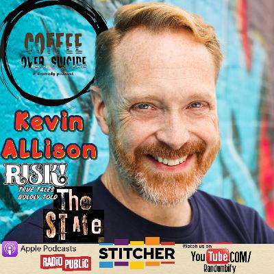 Coffee Over Suicide # 104 - Kevin Allison (RISK!, The STATE)